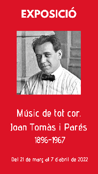 Exposició: Músic de tot cor. Joan Tomàs i Parés, 1896-1967